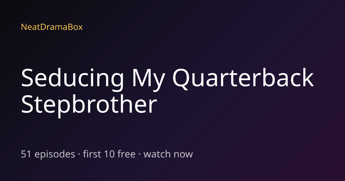 Seducing My Quarterback Stepbrother — Watch Full Episodes Free Online ...