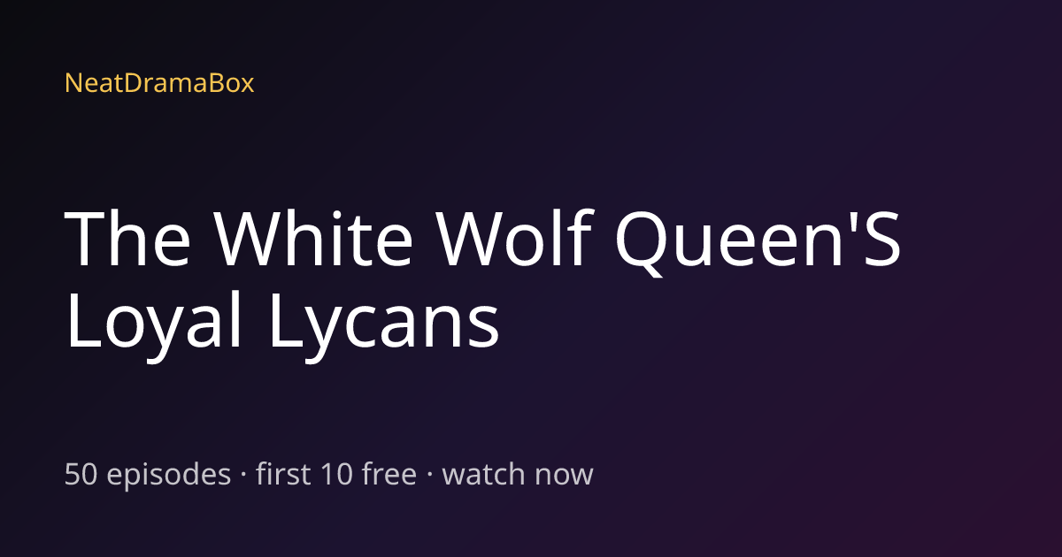 The White Wolf Queen'S Loyal Lycans — Watch Full Episodes Free Online ...
